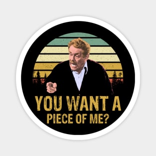 Funny Quotes You Want A Piece of Me 80's 90's Fans Gift Magnet